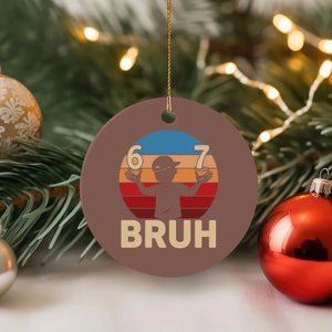 Bruh 67 Meme Ceramic Ornament Funny Six Seven Meme 6 7 Numbers Kid Gen Alpha TS10 1pc Mocha Print Your Wear