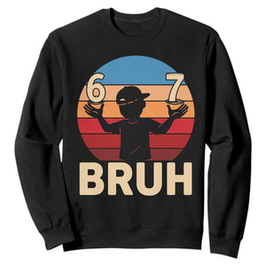 Bruh 67 Meme Sweatshirt Funny Six Seven Meme 6 7 Numbers Kid Gen Alpha TS10 Black Print Your Wear