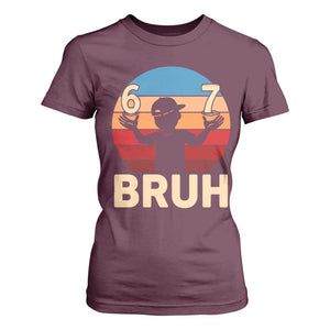 Bruh 67 Meme T Shirt For Women Funny Six Seven Meme 6 7 Numbers Kid Gen Alpha TS10 Maroon Print Your Wear