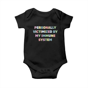 Autoimmune Disease Awereness Baby Onesie Personally Victimized By My Immune System TS10 Black Print Your Wear
