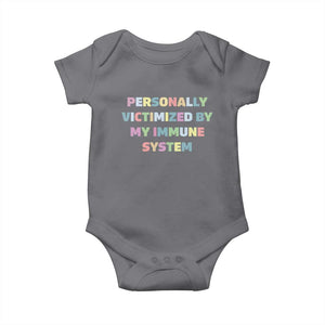Autoimmune Disease Awereness Baby Onesie Personally Victimized By My Immune System TS10 Charcoal Print Your Wear
