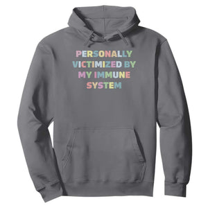 Autoimmune Disease Awereness Hoodie Personally Victimized By My Immune System TS10 Charcoal Print Your Wear