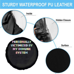 Autoimmune Disease Awereness Spare Tire Cover Personally Victimized By My Immune System TS10 Print Your Wear