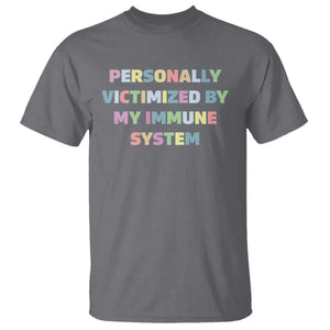 Autoimmune Disease Awereness T Shirt Personally Victimized By My Immune System TS10 Charcoal Print Your Wear