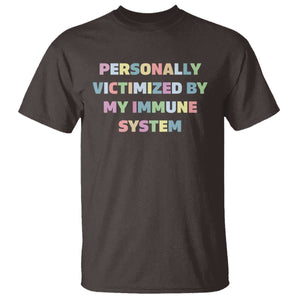 Autoimmune Disease Awereness T Shirt Personally Victimized By My Immune System TS10 Dark Chocolate Print Your Wear