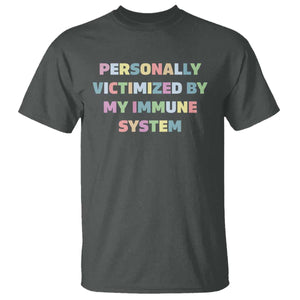 Autoimmune Disease Awereness T Shirt Personally Victimized By My Immune System TS10 Dark Heather Print Your Wear