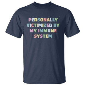 Autoimmune Disease Awereness T Shirt Personally Victimized By My Immune System TS10 Navy Print Your Wear