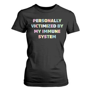 Autoimmune Disease Awereness T Shirt For Women Personally Victimized By My Immune System TS10 Black Print Your Wear