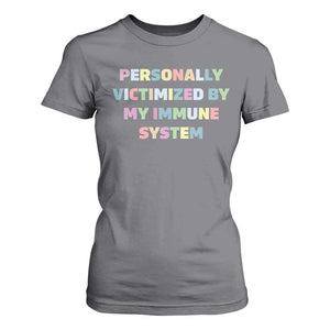 Autoimmune Disease Awereness T Shirt For Women Personally Victimized By My Immune System TS10 Charcoal Print Your Wear