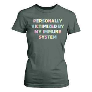 Autoimmune Disease Awereness T Shirt For Women Personally Victimized By My Immune System TS10 Dark Forest Green Print Your Wear