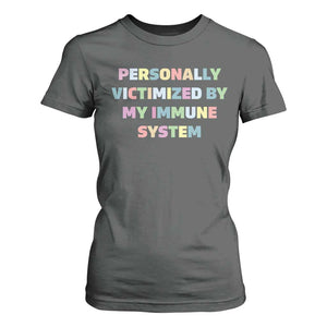 Autoimmune Disease Awereness T Shirt For Women Personally Victimized By My Immune System TS10 Dark Heather Print Your Wear