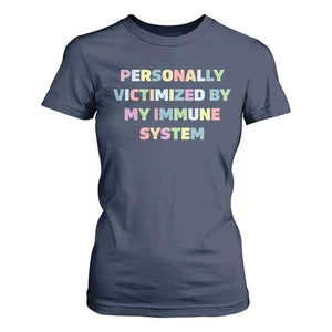 Autoimmune Disease Awereness T Shirt For Women Personally Victimized By My Immune System TS10 Navy Print Your Wear