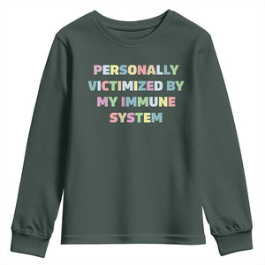 Autoimmune Disease Awereness Youth Sweatshirt Personally Victimized By My Immune System TS10 Dark Forest Green Print Your Wear