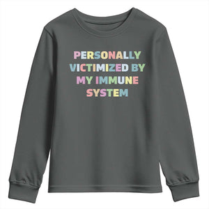 Autoimmune Disease Awereness Youth Sweatshirt Personally Victimized By My Immune System TS10 Dark Heather Print Your Wear