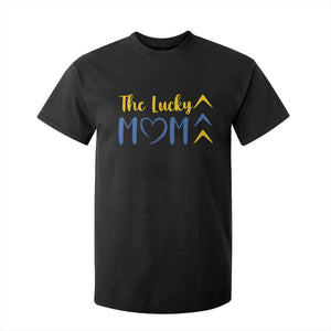 Down Syndrome Mom T Shirt For Kid Three Arrows The Lucky Mama T21 321 TS10 Black Print Your Wear
