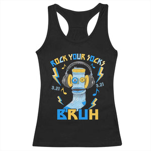 World Down Syndrome Day Racerback Tank Top Rock Your Sock Bruh Support 321 TS10 Black Print Your Wear