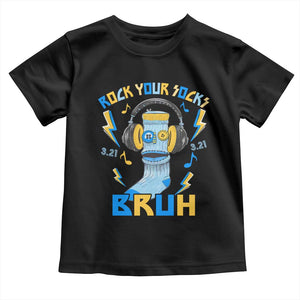 World Down Syndrome Day Toddler T Shirt Rock Your Sock Bruh Support 321 TS10 Black Print Your Wear