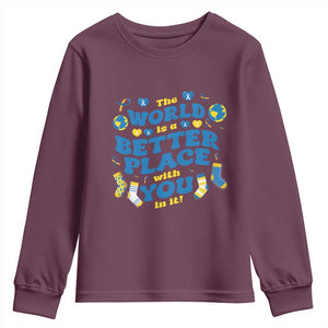 World Down Syndrome Day Youth Sweatshirt 321 Awareness Support The World Is Better With You TS10 Maroon Print Your Wear