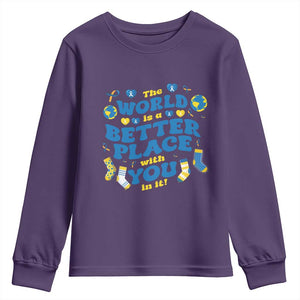 World Down Syndrome Day Youth Sweatshirt 321 Awareness Support The World Is Better With You TS10 Purple Print Your Wear