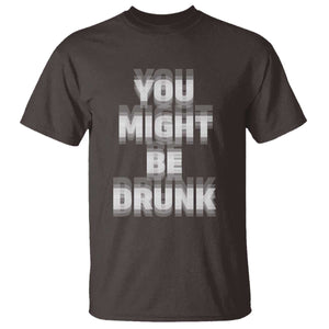 Funny Drinking T Shirt Wine Humor You Might Be Drunk TS10 Dark Chocolate Print Your Wear