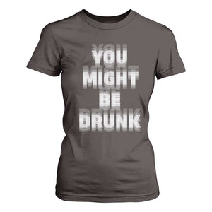 Funny Drinking T Shirt For Women Wine Humor You Might Be Drunk TS10 Dark Chocolate Print Your Wear