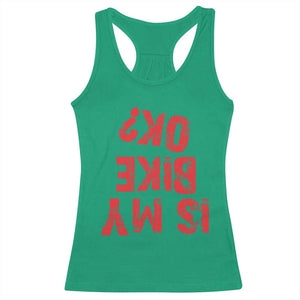 Is My Bike OK? Funny Motorcycle Dirt Bike Biker Racerback Tank Top Funny Mountain Biking Biker Cycling TS10 Irish Green Print Your Wear