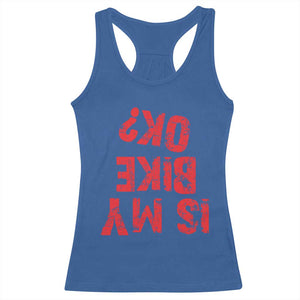 Is My Bike OK? Funny Motorcycle Dirt Bike Biker Racerback Tank Top Funny Mountain Biking Biker Cycling TS10 Royal Blue Print Your Wear