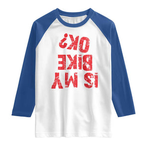 Is My Bike OK? Funny Motorcycle Dirt Bike Biker Raglan Shirt Funny Mountain Biking Biker Cycling TS10 White Royal Print Your Wear