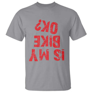 Is My Bike OK? Funny Motorcycle Dirt Bike Biker T Shirt Funny Mountain Biking Biker Cycling TS10 Sport Gray Print Your Wear