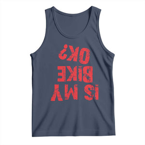 Is My Bike OK? Funny Motorcycle Dirt Bike Biker Tank Top Funny Mountain Biking Biker Cycling TS10 Navy Print Your Wear