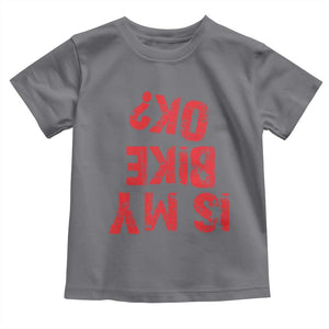 Is My Bike OK? Funny Motorcycle Dirt Bike Biker Toddler T Shirt Funny Mountain Biking Biker Cycling TS10 Charcoal Print Your Wear