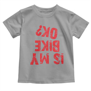 Is My Bike OK? Funny Motorcycle Dirt Bike Biker Toddler T Shirt Funny Mountain Biking Biker Cycling TS10 Sport Gray Print Your Wear