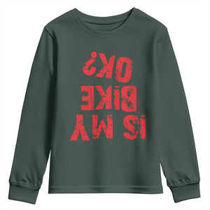Is My Bike OK? Funny Motorcycle Dirt Bike Biker Youth Sweatshirt Funny Mountain Biking Biker Cycling TS10 Dark Forest Green Print Your Wear