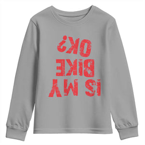 Is My Bike OK? Funny Motorcycle Dirt Bike Biker Youth Sweatshirt Funny Mountain Biking Biker Cycling TS10 Sport Gray Print Your Wear