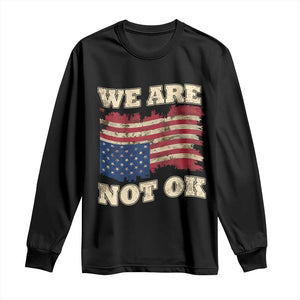We Are Not Ok Long Sleeve Shirt Upside down American USA Flag TS10 Black Print Your Wear