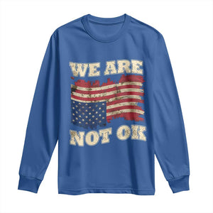 We Are Not Ok Long Sleeve Shirt Upside down American USA Flag TS10 Royal Blue Print Your Wear