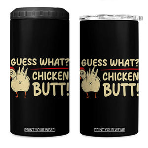 Guess What Chicken Butt 4 in 1 Can Cooler Tumbler Funny Chicken Farmer Farming TS10 One Size: 16 oz Black Print Your Wear