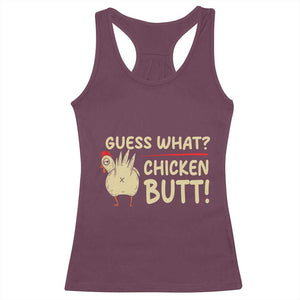 Guess What Chicken Butt Racerback Tank Top Funny Chicken Farmer Farming TS10 Maroon Print Your Wear