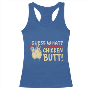 Guess What Chicken Butt Racerback Tank Top Funny Chicken Farmer Farming TS10 Royal Blue Print Your Wear