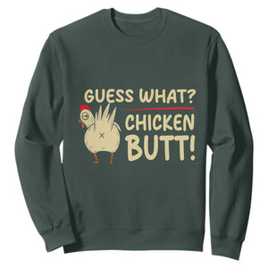 Guess What Chicken Butt Sweatshirt Funny Chicken Farmer Farming TS10 Dark Forest Green Print Your Wear