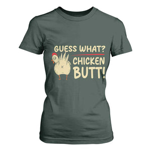 Guess What Chicken Butt T Shirt For Women Funny Chicken Farmer Farming TS10 Dark Forest Green Print Your Wear