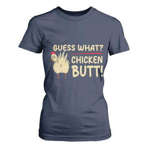 Guess What Chicken Butt T Shirt For Women Funny Chicken Farmer Farming TS10 Navy Print Your Wear