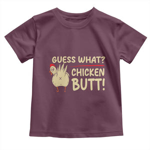 Guess What Chicken Butt Toddler T Shirt Funny Chicken Farmer Farming TS10 Maroon Print Your Wear