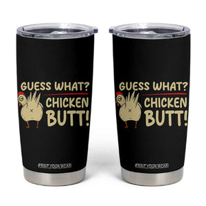 Guess What Chicken Butt Tumbler Cup Funny Chicken Farmer Farming TS10 Black Print Your Wear