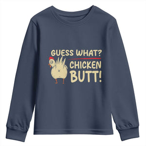 Guess What Chicken Butt Youth Sweatshirt Funny Chicken Farmer Farming TS10 Navy Print Your Wear