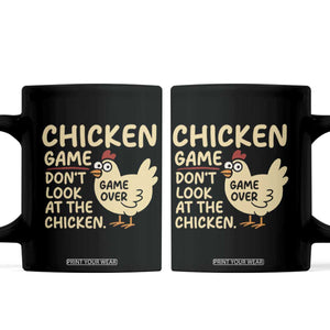 Funny Chicken Game Dont Look At The Chicken Coffee Mug TS10 Black Print Your Wear
