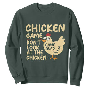 Funny Chicken Game Dont Look At The Chicken Sweatshirt TS10 Dark Forest Green Print Your Wear