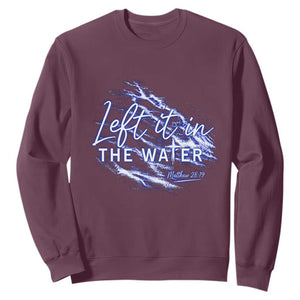 Christian Baptism Sweatshirt Left It In The Water Matthew 28 19 TS10 Maroon Print Your Wear