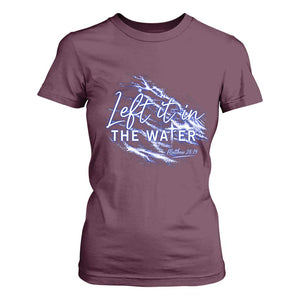 Christian Baptism T Shirt For Women Left It In The Water Matthew 28 19 TS10 Maroon Print Your Wear