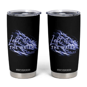 Christian Baptism Tumbler Cup Left It In The Water Matthew 28 19 TS10 Black Print Your Wear